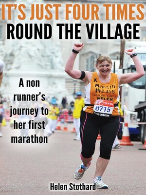 cover image of It's Just Four Times Round the Village (A Non Runners Journey to Her First Marathon)